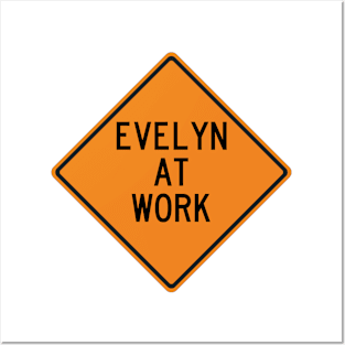 Evelyn at Work Funny Warning Sign Posters and Art